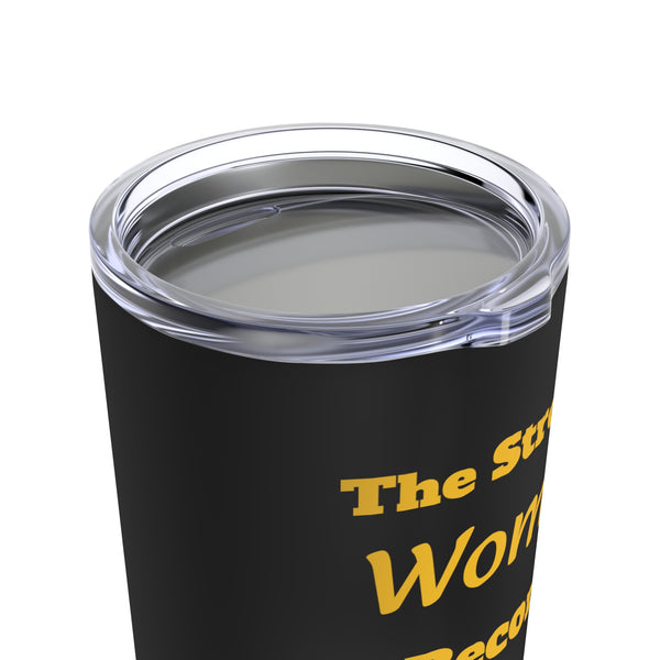 Strongest Women Tumbler 20oz