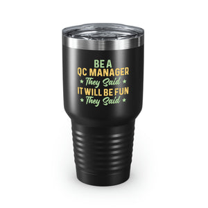 Be a Qc Manager Tumbler, 30oz - QC-Collective